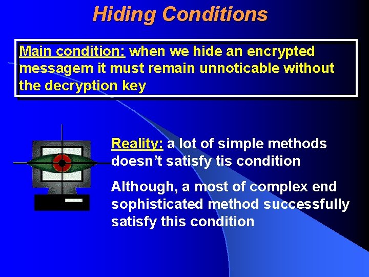 Hiding Conditions Main condition: when we hide an encrypted messagem it must remain unnoticable