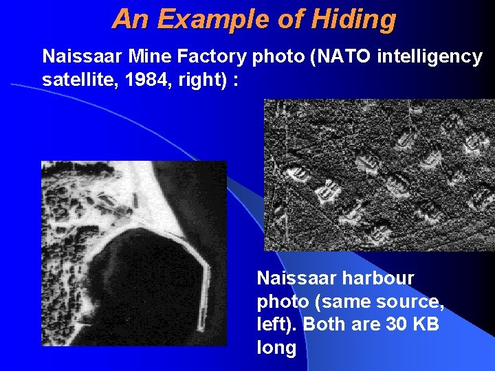 An Example of Hiding Naissaar Mine Factory photo (NATO intelligency satellite, 1984, right) :