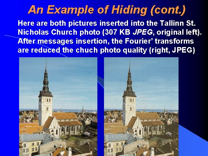 An Example of Hiding (cont. ) Here are both pictures inserted into the Tallinn