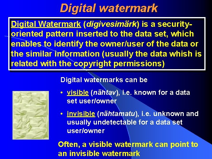 Digital watermark Digital Watermark (digivesimärk) is a securityoriented pattern inserted to the data set,