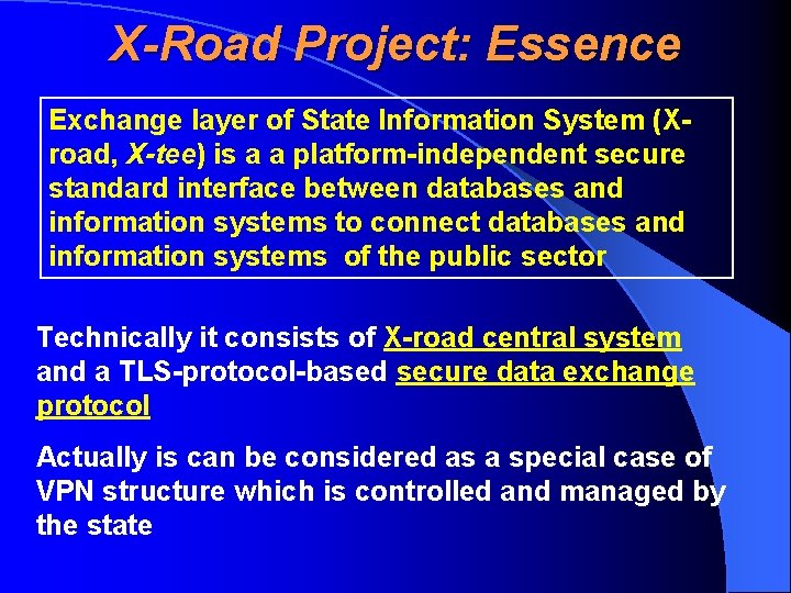 X-Road Project: Essence Exchange layer of State Information System (Xroad, X-tee) is a a