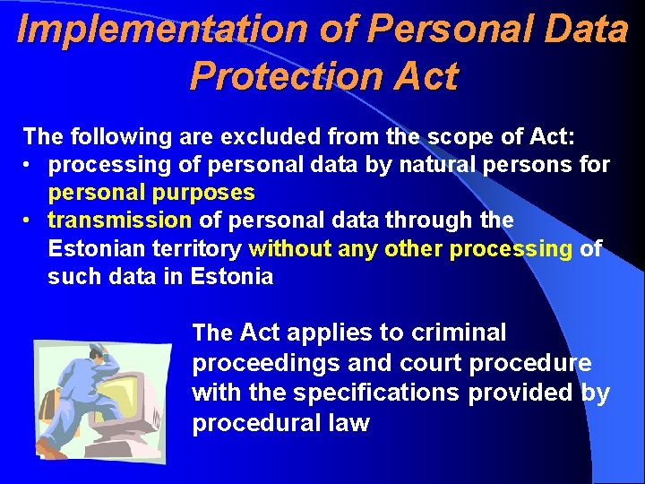 Implementation of Personal Data Protection Act The following are excluded from the scope of