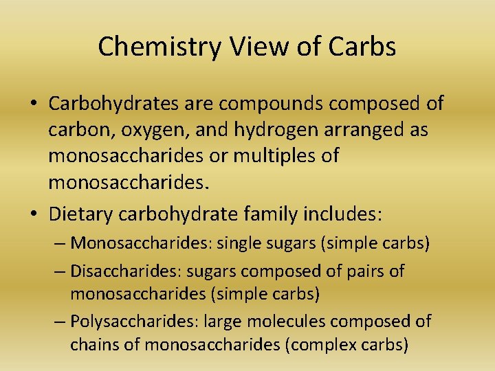 Chemistry View of Carbs • Carbohydrates are compounds composed of carbon, oxygen, and hydrogen