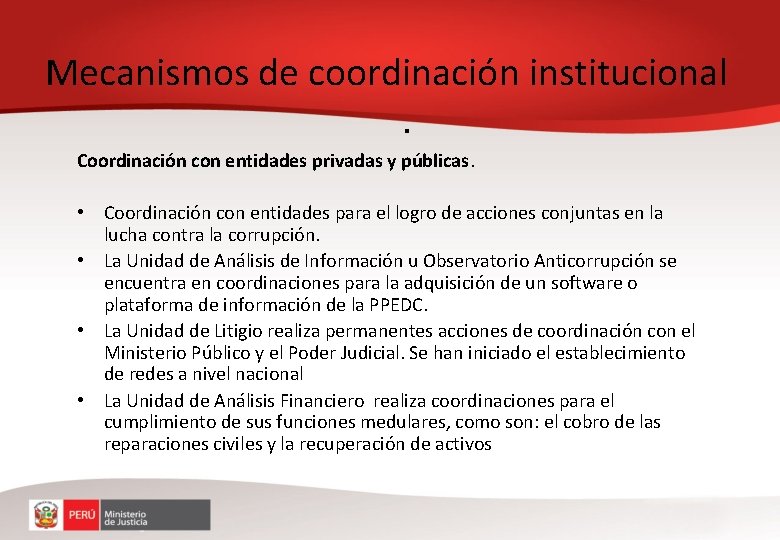 Mecanismos de coordinación institucional. Coordinación con entidades privadas y públicas. • Coordinación con entidades