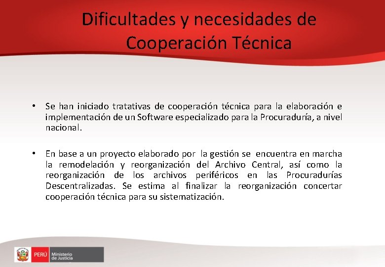 Dificultades y necesidades de Cooperación Técnica • Se han iniciado tratativas de cooperación técnica