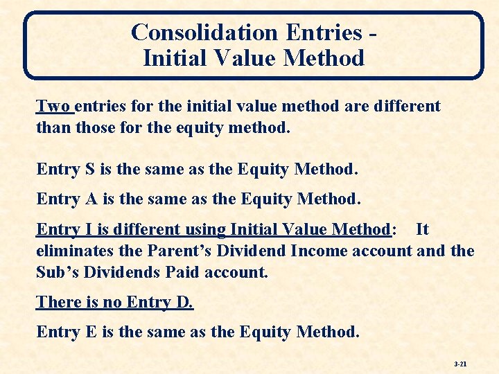 Consolidation Entries Initial Value Method Two entries for the initial value method are different