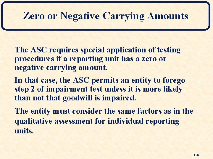 Zero or Negative Carrying Amounts The ASC requires special application of testing procedures if