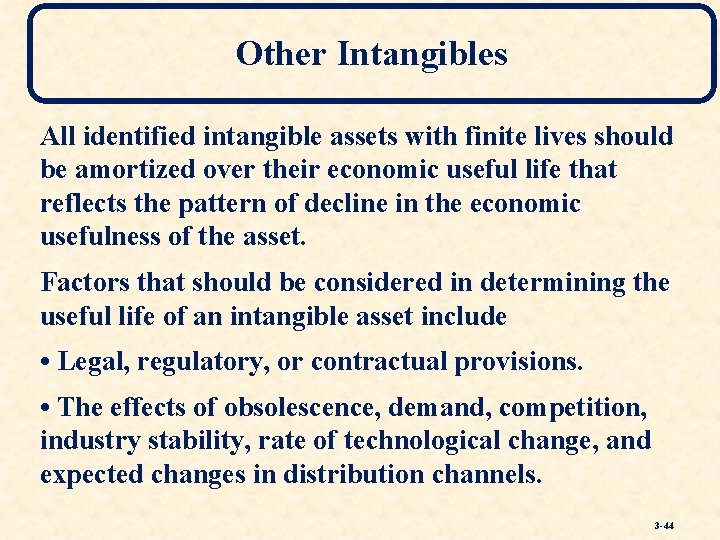 Other Intangibles All identified intangible assets with finite lives should be amortized over their