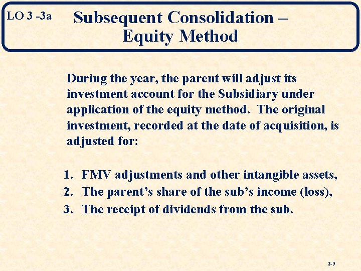 LO 3 -3 a Subsequent Consolidation – Equity Method During the year, the parent