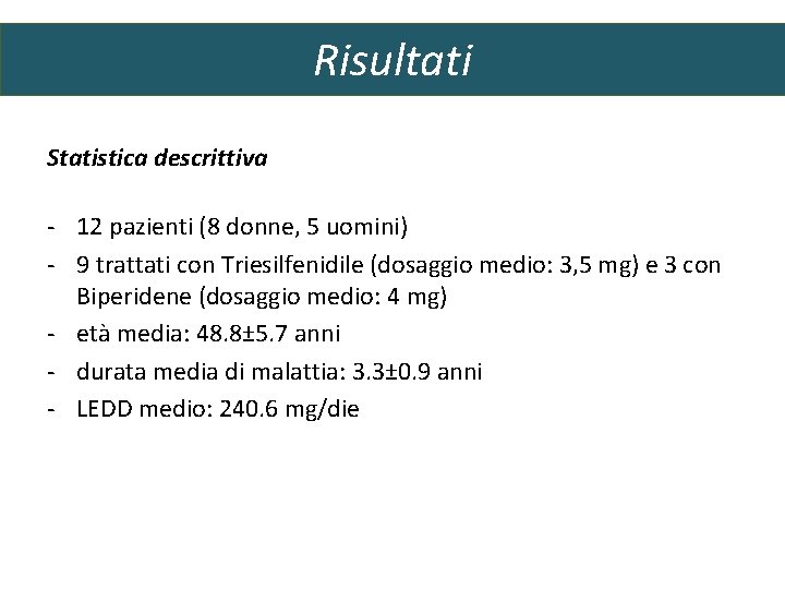 Risultati Statistica descrittiva - 12 pazienti (8 donne, 5 uomini) - 9 trattati con