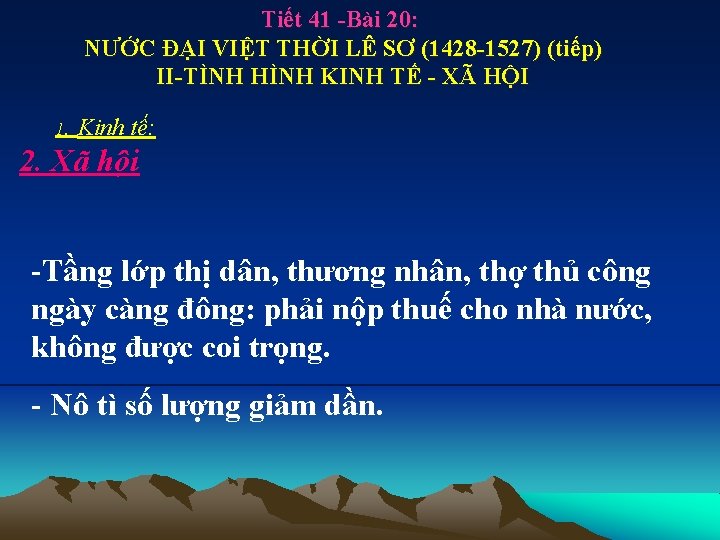 Tiết 41 -Bài 20: NƯỚC ĐẠI VIỆT THỜI LÊ SƠ (1428 -1527) (tiếp) II-TÌNH