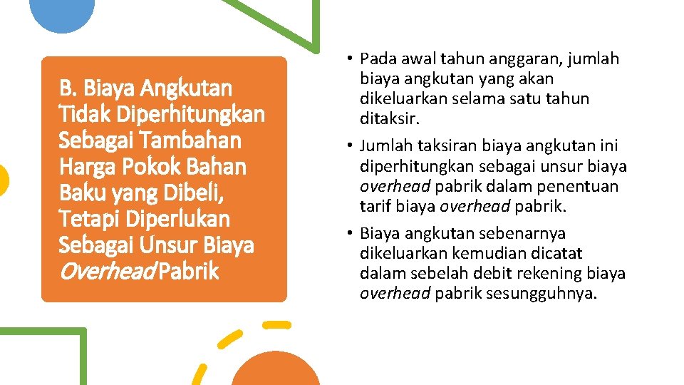 B. Biaya Angkutan Tidak Diperhitungkan Sebagai Tambahan Harga Pokok Bahan Baku yang Dibeli, Tetapi