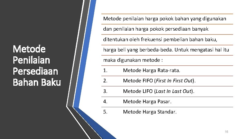 Metode penilaian harga pokok bahan yang digunakan dan penilaian harga pokok persediaan banyak Metode