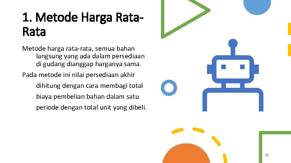 1. Metode Harga Rata Metode harga rata-rata, semua bahan langsung yang ada dalam persediaan