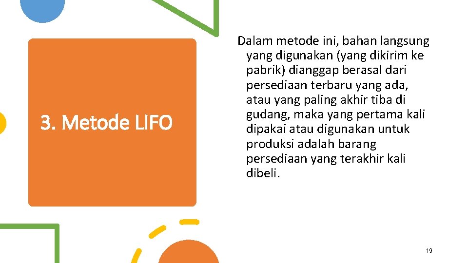 3. Metode LIFO Dalam metode ini, bahan langsung yang digunakan (yang dikirim ke pabrik)