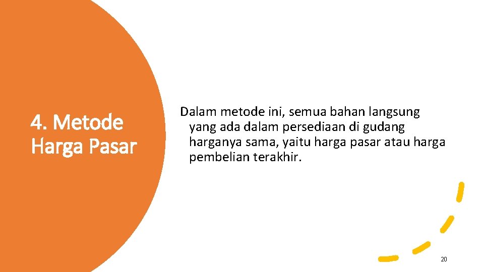 4. Metode Harga Pasar Dalam metode ini, semua bahan langsung yang ada dalam persediaan