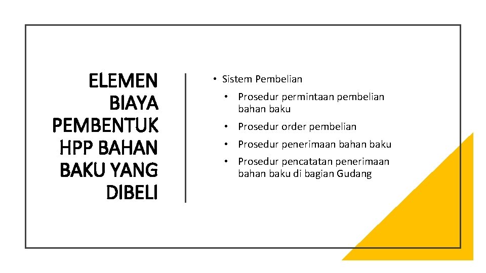 ELEMEN BIAYA PEMBENTUK HPP BAHAN BAKU YANG DIBELI • Sistem Pembelian • Prosedur permintaan