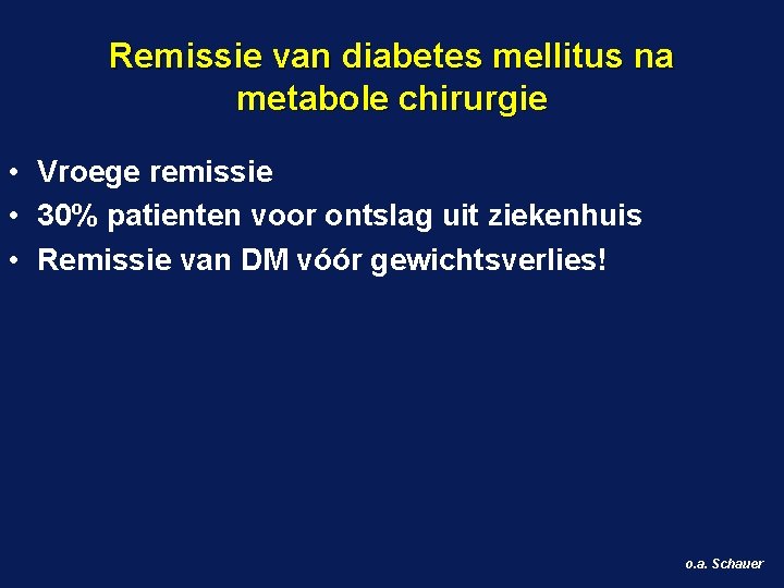 Remissie van diabetes mellitus na metabole chirurgie • Vroege remissie • 30% patienten voor