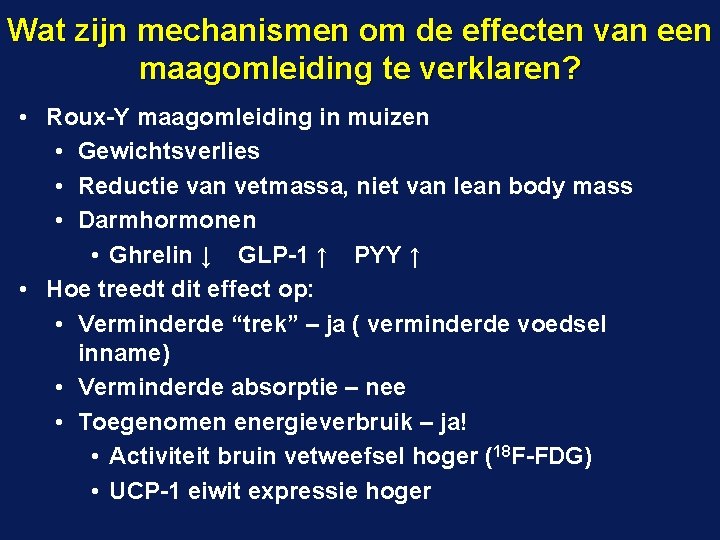 Wat zijn mechanismen om de effecten van een maagomleiding te verklaren? • Roux-Y maagomleiding