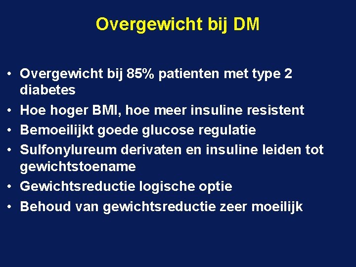 Overgewicht bij DM • Overgewicht bij 85% patienten met type 2 diabetes • Hoe