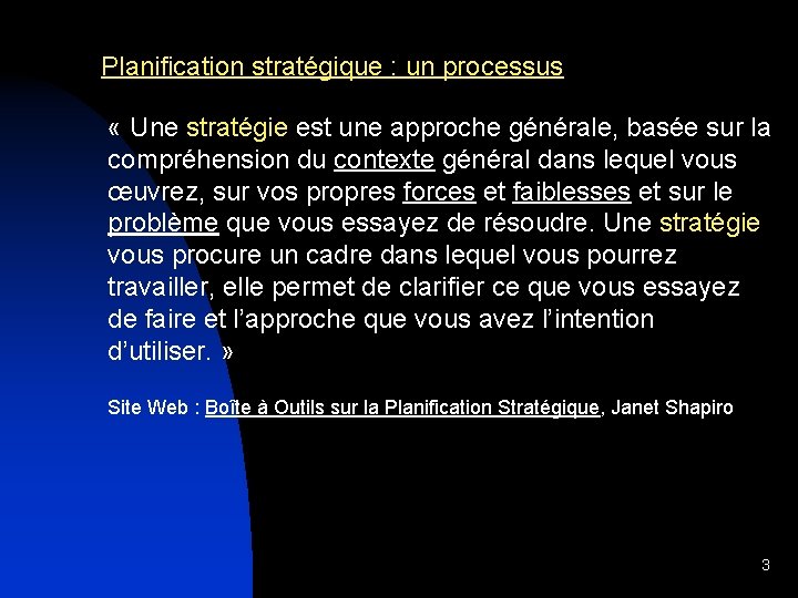 Planification stratégique : un processus « Une stratégie est une approche générale, basée sur