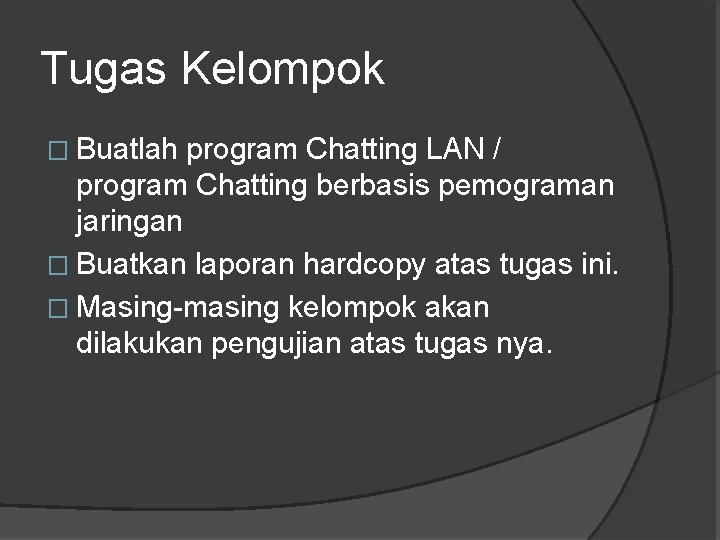 Tugas Kelompok � Buatlah program Chatting LAN / program Chatting berbasis pemograman jaringan �