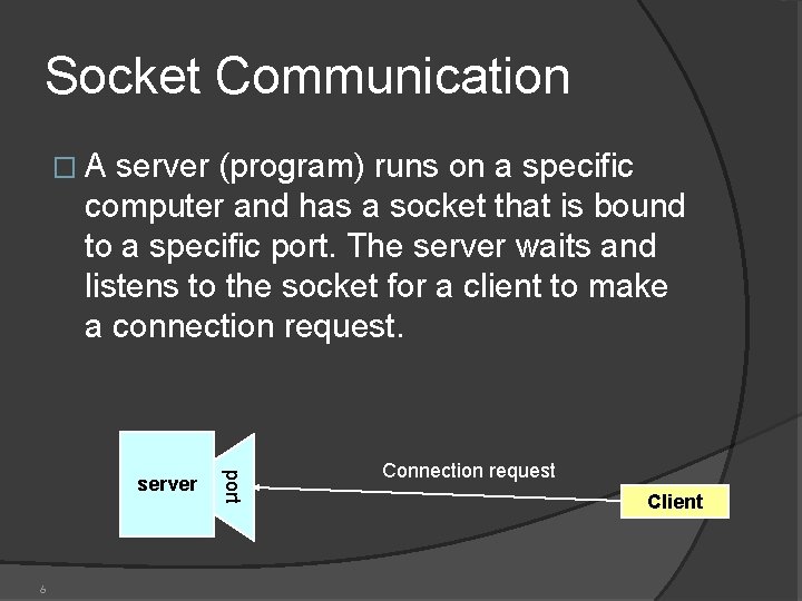 Socket Communication �A server (program) runs on a specific computer and has a socket