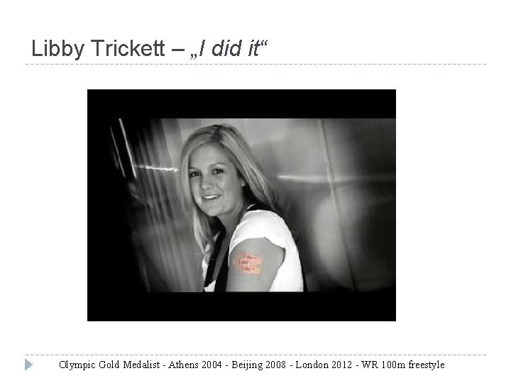 Libby Trickett – „I did it“ Olympic Gold Medalist - Athens 2004 - Beijing