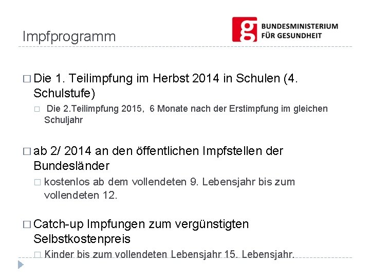 Impfprogramm � Die 1. Teilimpfung im Herbst 2014 in Schulen (4. Schulstufe) � Die