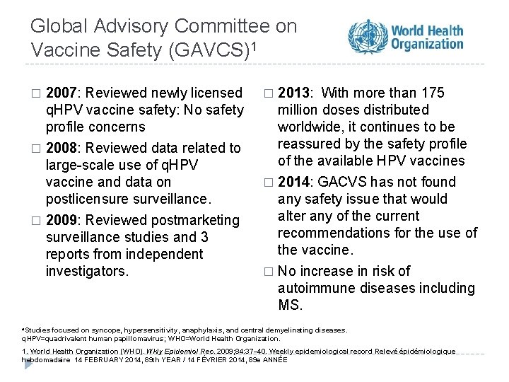 Global Advisory Committee on Vaccine Safety (GAVCS)1 2007: Reviewed newly licensed q. HPV vaccine