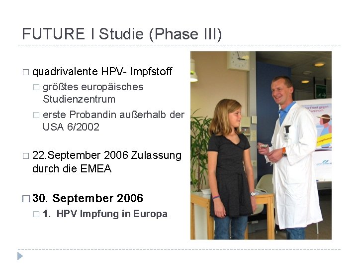 FUTURE I Studie (Phase III) � quadrivalente HPV- Impfstoff � größtes europäisches Studienzentrum �