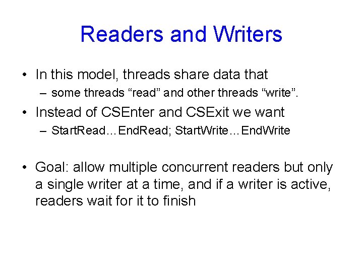 Readers and Writers • In this model, threads share data that – some threads