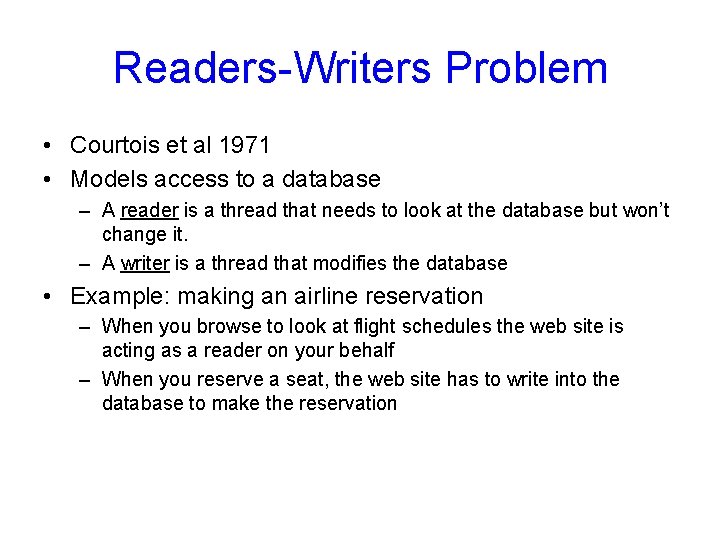 Readers-Writers Problem • Courtois et al 1971 • Models access to a database –