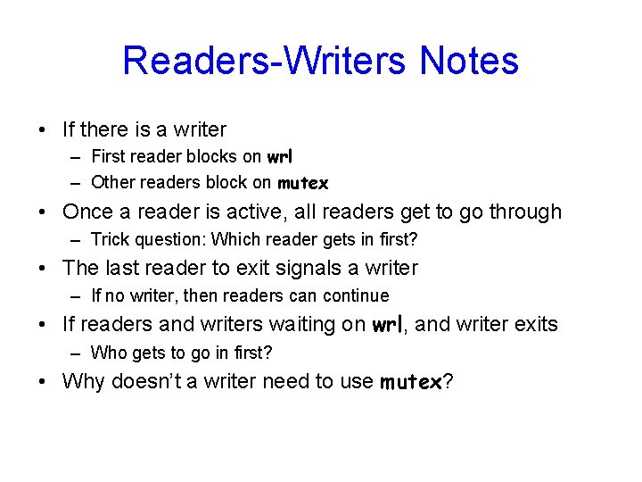 Readers-Writers Notes • If there is a writer – First reader blocks on wrl