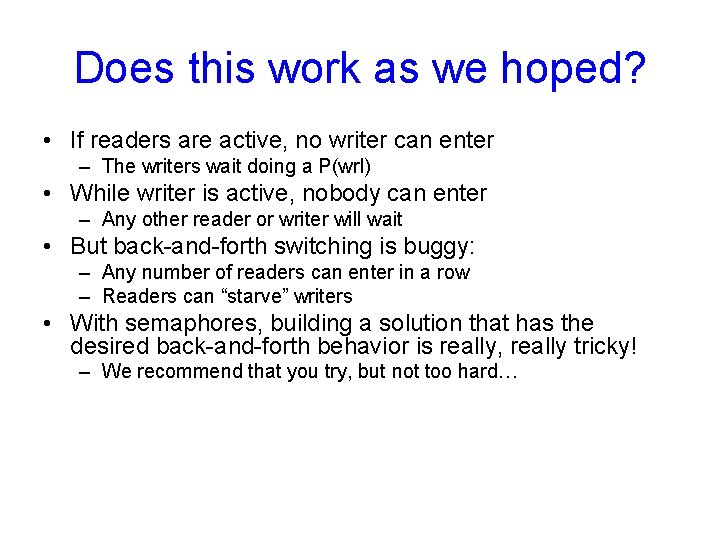 Does this work as we hoped? • If readers are active, no writer can