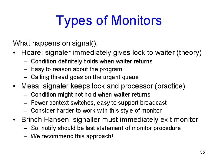 Types of Monitors What happens on signal(): • Hoare: signaler immediately gives lock to