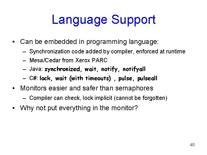 Language Support • Can be embedded in programming language: – Synchronization code added by