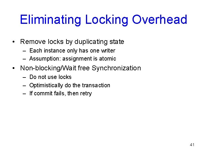 Eliminating Locking Overhead • Remove locks by duplicating state – Each instance only has