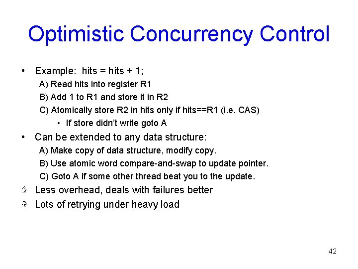 Optimistic Concurrency Control • Example: hits = hits + 1; A) Read hits into