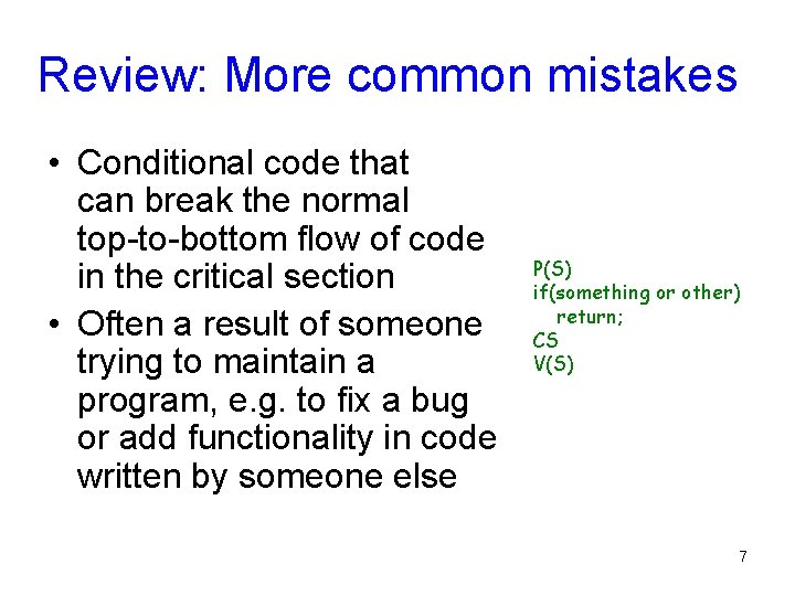 Review: More common mistakes • Conditional code that can break the normal top-to-bottom flow