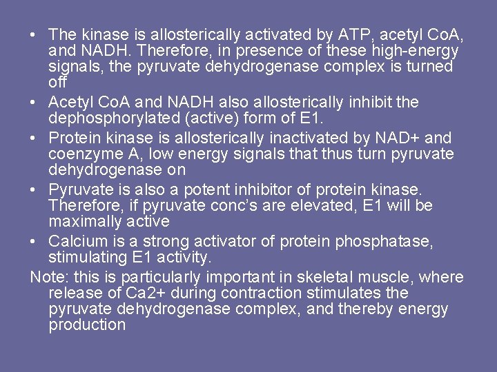  • The kinase is allosterically activated by ATP, acetyl Co. A, and NADH.