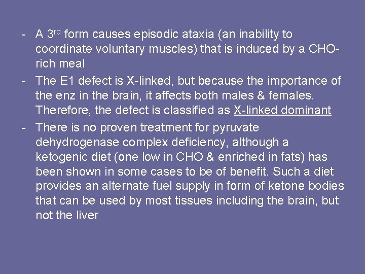 - A 3 rd form causes episodic ataxia (an inability to coordinate voluntary muscles)