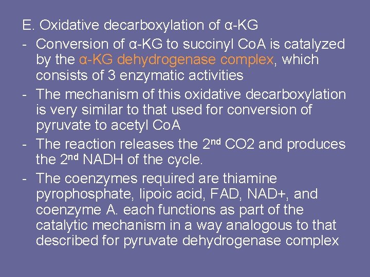 E. Oxidative decarboxylation of α-KG - Conversion of α-KG to succinyl Co. A is