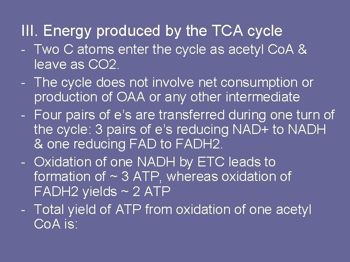 III. Energy produced by the TCA cycle - Two C atoms enter the cycle
