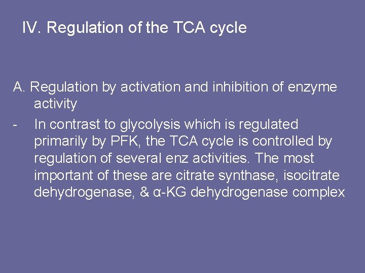 IV. Regulation of the TCA cycle A. Regulation by activation and inhibition of enzyme