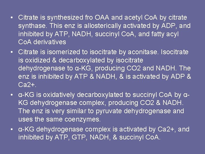  • Citrate is synthesized fro OAA and acetyl Co. A by citrate synthase.