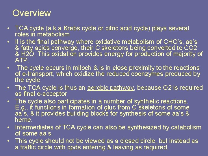 Overview • TCA cycle (a. k. a Krebs cycle or citric acid cycle) plays