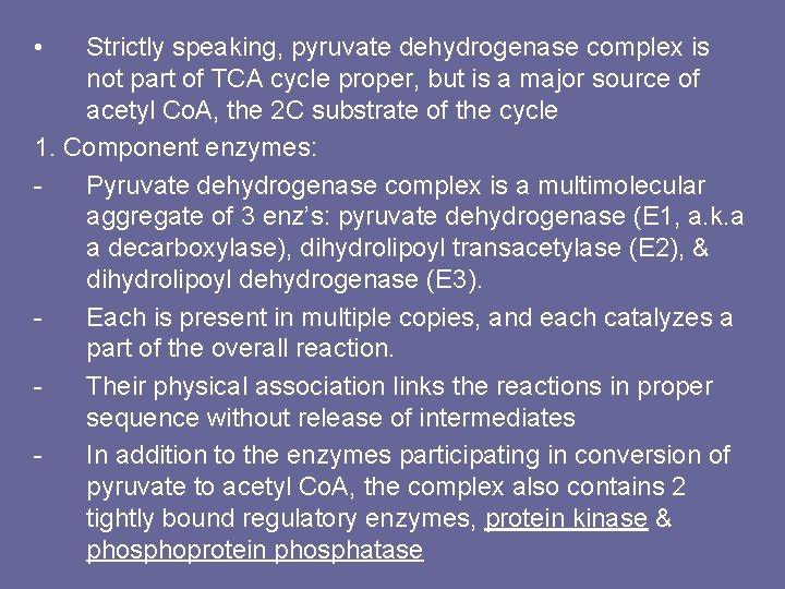  • Strictly speaking, pyruvate dehydrogenase complex is not part of TCA cycle proper,