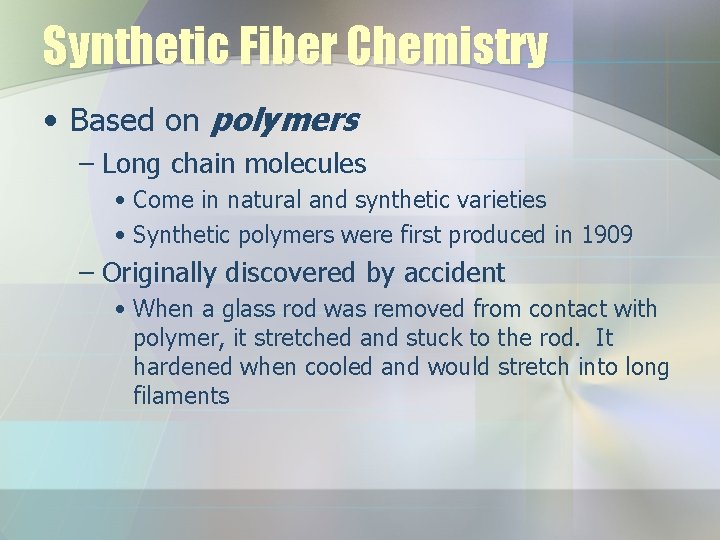 Synthetic Fiber Chemistry • Based on polymers – Long chain molecules • Come in Synthetic Fiber Chemistry • Based on polymers – Long chain molecules • Come in