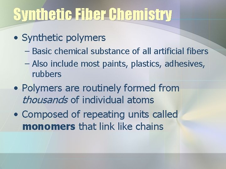 Synthetic Fiber Chemistry • Synthetic polymers – Basic chemical substance of all artificial fibers Synthetic Fiber Chemistry • Synthetic polymers – Basic chemical substance of all artificial fibers